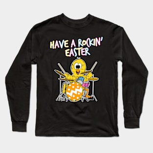 Easter Chick Drummer, Have A Rockin' Easter Long Sleeve T-Shirt